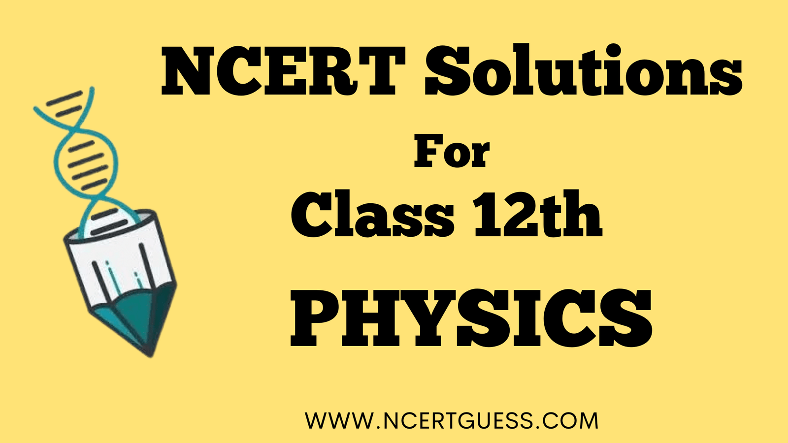 NCERT Solutions For Class 12 Physics Free PDF Download - NCERTGUESS