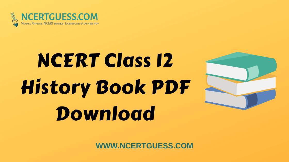 NCERT Class 12 History Book PDF Download NCERTGUESS