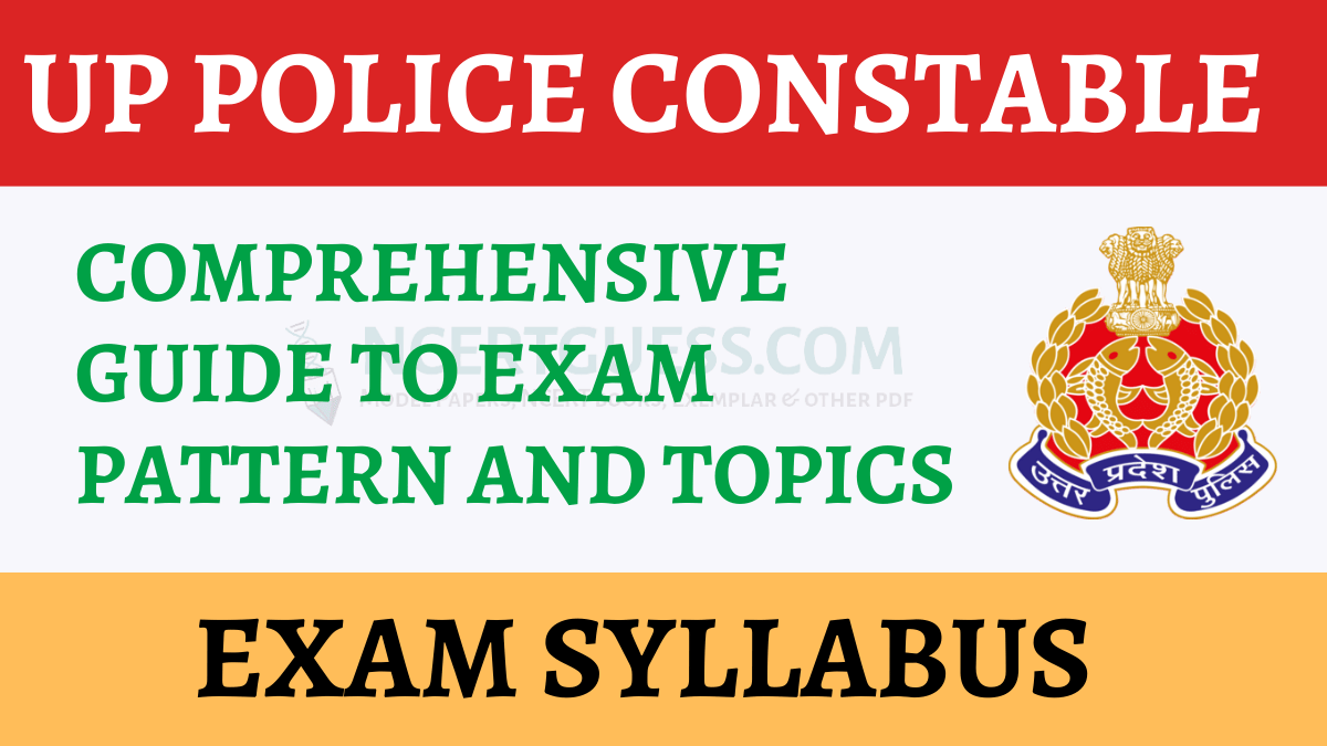 Up Police Constable Syllabus 2024 Comprehensive Guide To Exam Pattern And Topics Ncertguess Up Police Constable Syllabus 2024 Comprehensive Guide To Exam Pattern And Topics Ncertguess